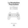 LA REVOLUTION PLAYSTATION : Les Hommes de L'ombre